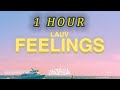 [1 HOUR 🕐 ] Lauv – Feelings (Lyrics)