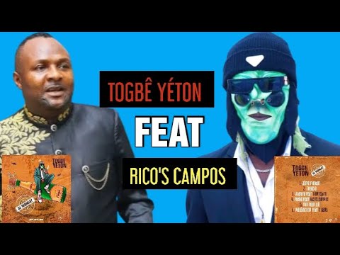 TOGBÊ YÉTON Feat RICO'S CAMPOS -[ EP 3E MANDAT]