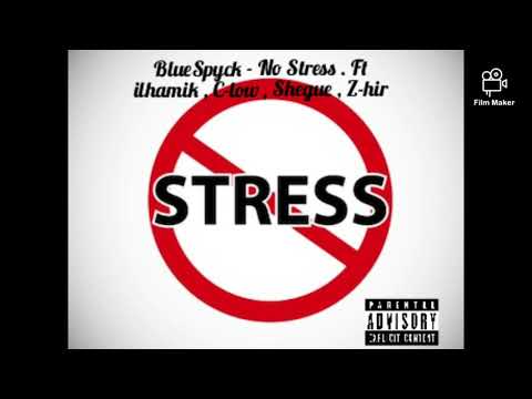 BlueSpyck - No Stress . Ft ilhamik , C-low , Shegue & Z-hir