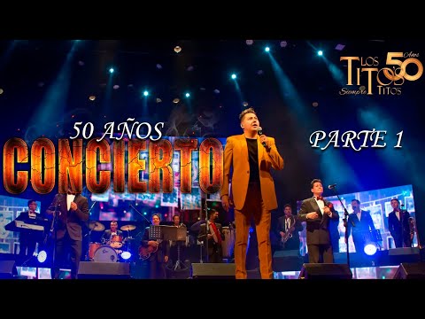 PARTE 1 CONCIERTO 50 AÑOS - Los Titos Siempre Titos junto a Miguel Angel Contigo