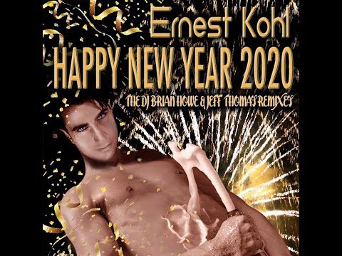 Ernest Kohl - HAPPY NEW YEAR 2020  The DJ Brian Howe & Jeff Thomas Extended Club Remix