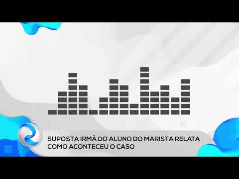 Roma News | Suposta irmã do aluno do Marista diz relata como aconteceu o caso