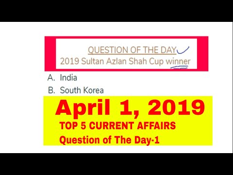 1 APRIL 2019 Top 5 Current Affairs | Question of the Day-1