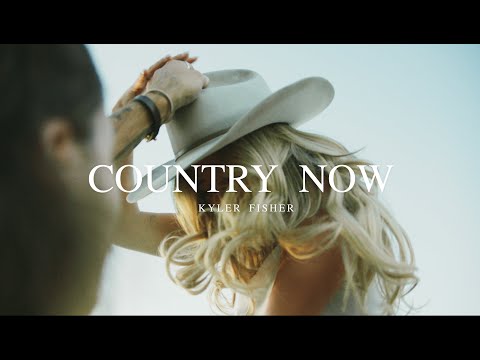 Kyler Fisher - Country Now (Official Music Video)