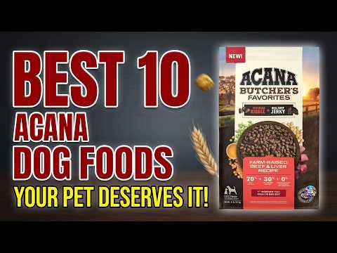 Top 10 BEST Acana Dog Foods Reviewed (2026 Guide)