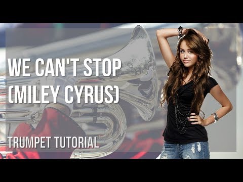 How to play We Can't Stop by Miley Cyrus on Trumpet (Tutorial)