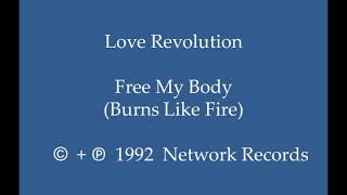 Love Revolution - Free My Body (Burns Like Fire)