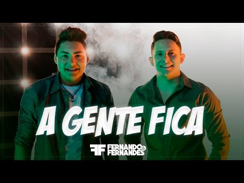 Fernando e Fernandes - A Gente Fica (Clipe Oficial)