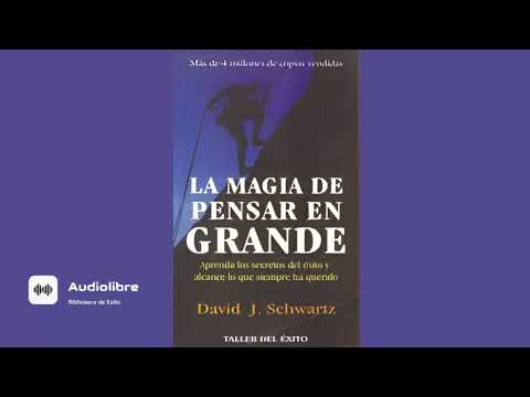 La Magia De Pensar En Grande David Schwartz (AUDIOLIBRO COMPLETO) Parte 2