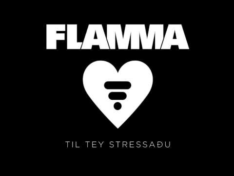 Flamma - Til Tey Stressaðu