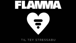 Flamma - Til Tey Stressaðu