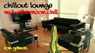 Ron Gelinas - Mid Afternoon Chill - Chillout Lounge [COPYRIGHT FREE MUSIC]