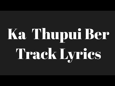 Ka thupui ber Track Lyrics