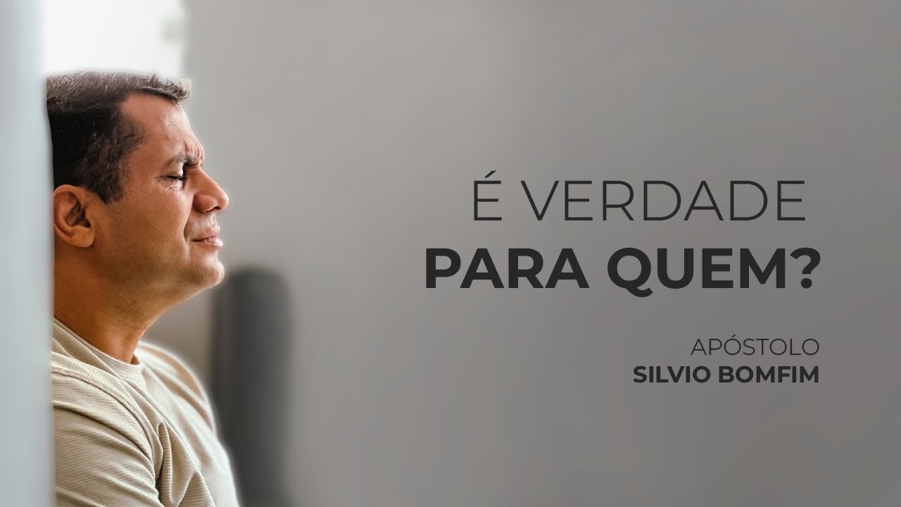 É Verdade para Quem ? - Ap Silvio Bomfim
