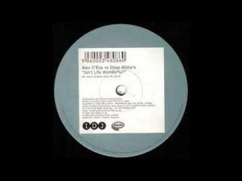 Alex D'Elia Vs Ebop Allstars - Isn't Life Wonderful (Alex's Original Vocal Mix) 2000