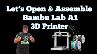 Let's Open & Assemble Bambu Lab A1 3D Printer