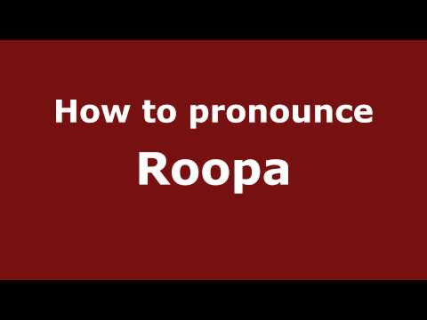 How to pronounce Roopa