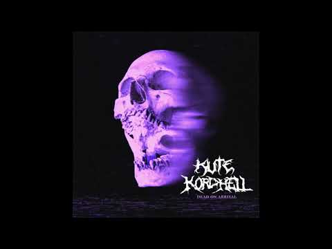 KORDHELL x KUTE - DEAD ON ARRIVAL HQ Audio