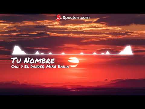 Cali y El Dandee, Mike Bahia - Tu Nombre ~Visualizer~