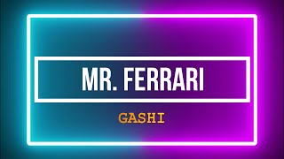 GASHI - Mr. Ferrari (Lyrics)