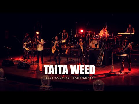 Taita Weed  Sacred Fire "Teatro Mexico"