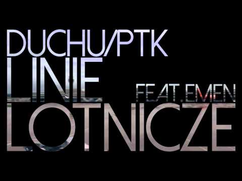 Duchu/PTK - Linie Lotnicze (feat. Emen) ("Linie Lotnicze" 2015)
