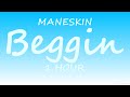 Måneskin - Beggin' (1 Hour)