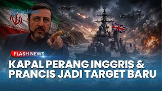 Iran Mengamuk! Inggris dan Prancis Terancam Serangan Jika Nekat Kirim Kapal Perang Menuju Hormuz