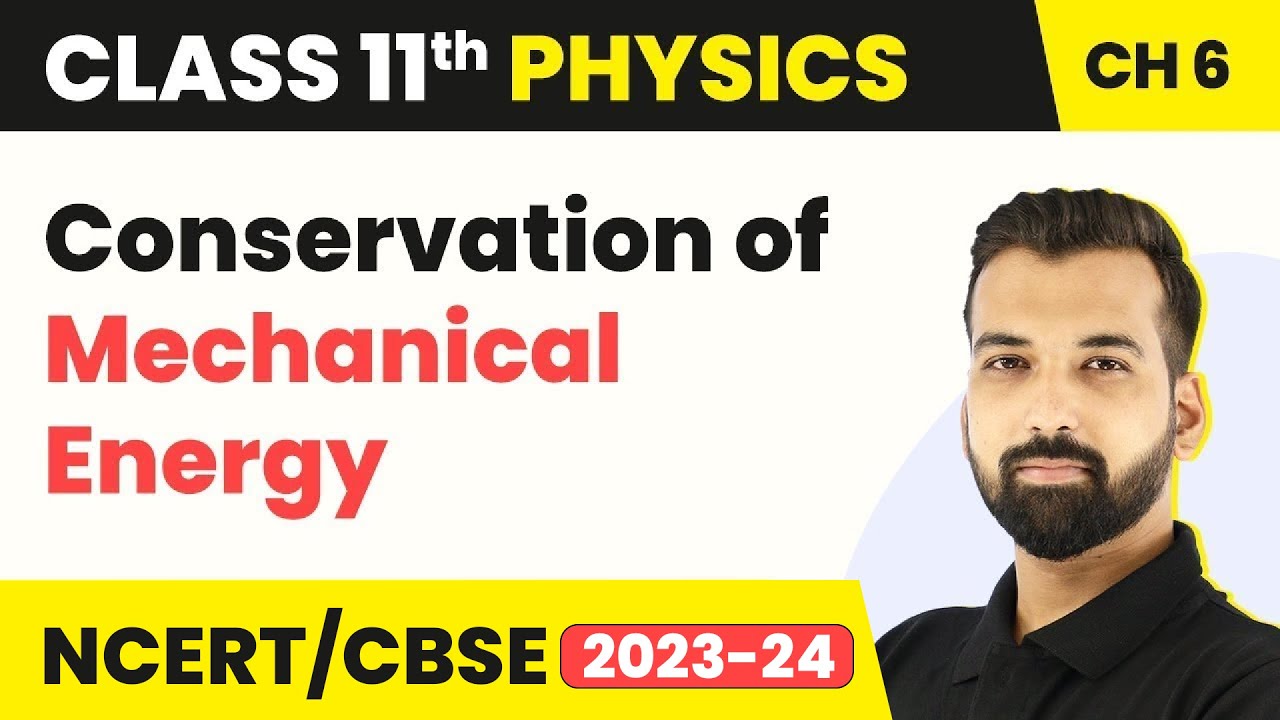 Conservation of Mechanical Energy - Work, Energy & Power | Class 11 Physics