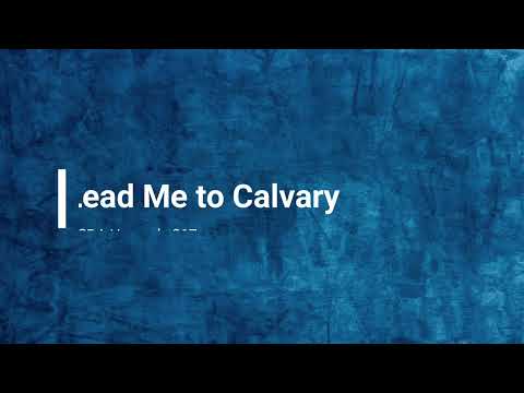 317 – Lead Me to Calvary