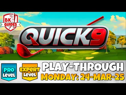 PRO & EXPERT PLAY-THROUGH | Quick 9 | Monday 24-MAR-25 | Golf Clash Guide
