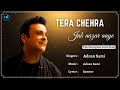 Tera Chehra Jab Nazar Aaye (Lyrics) - Adnan Sami | Tera Chehra | 90's Hindi Hit Love Romantic Songs