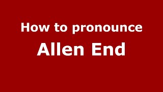 How to pronounce Allen End