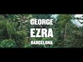 George Ezra - Barcelona