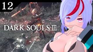 【DARK SOULS III】#12  完全初見ダクソ３　～王たちの化身～