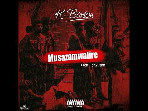 K Banton - Musazamwalire (Prod By Jay Emm)