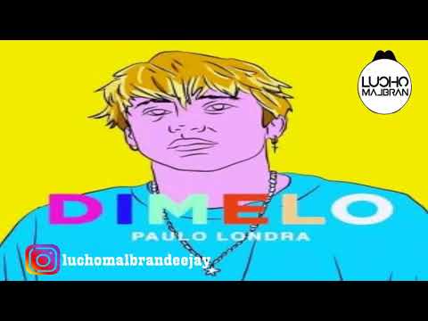 DIMELO - REMIX - PAULO LONDRA [LuchoMalbranDJ]