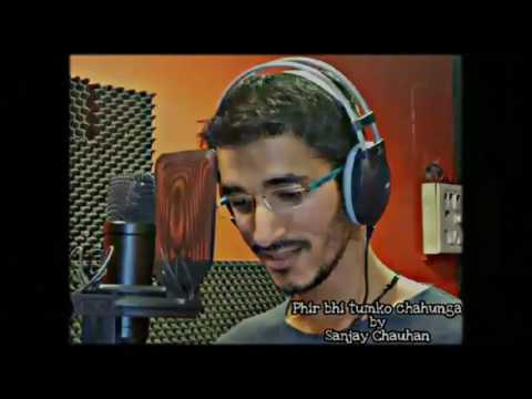 Sanjay Chauhan My unplugged phir bhi tumko chahuga |sanjay chauhan