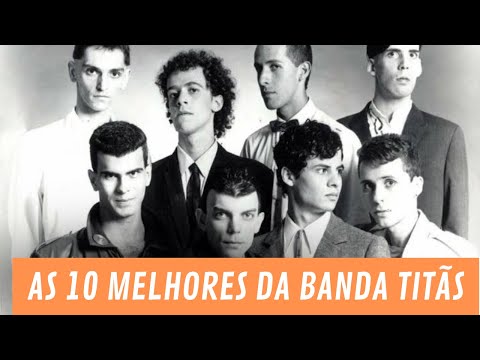 As 10 Mais da Banda Titãs