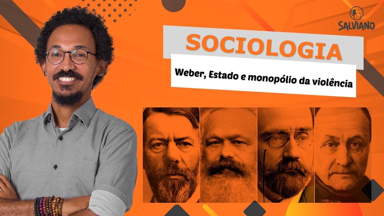 salviano - SOCIOLOGIA - Weber, Estado e monopólio da violência