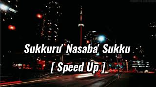 Download lagu Sukkuru' Nasaba' Sukku Speed Up mp3