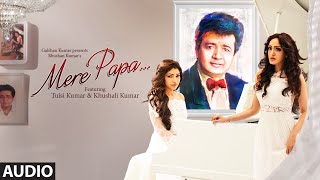 Mere Papa Full Song | Tulsi Kumar, Khushali Kumar | Jeet