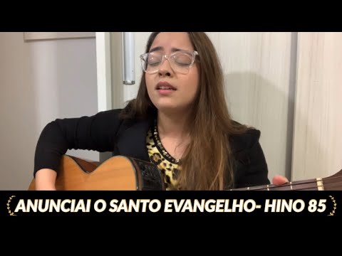 Anunciai o santo evangelho (HINO 85)- Nanda Sakemi