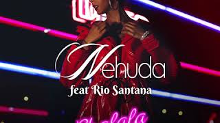 Nehuda feat Rio Santana Chalala