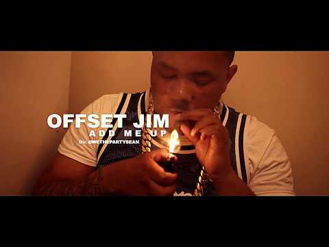 Offset Jim - Add me up | Dir. @WETHEPARTYSEAN