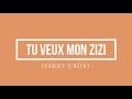 Francky Vincent - Tu veux mon zizi | Lyrics.be