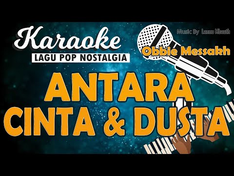 Karaoke ANTARA CINTA DAN DUSTA Obbie Messakh/ Music By Lanno Mbauth