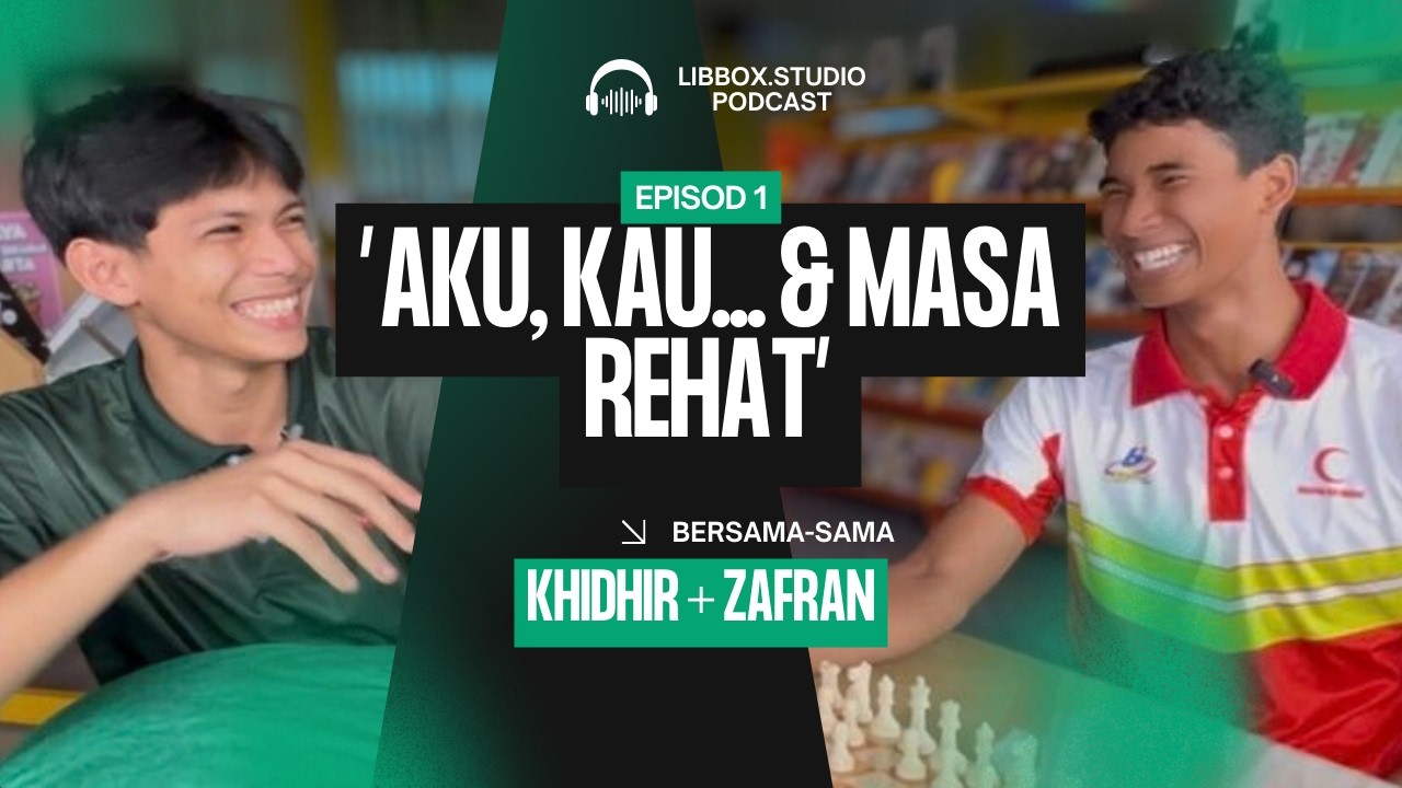 PODCAST : AKU, KAU... & WAKTU REHAT