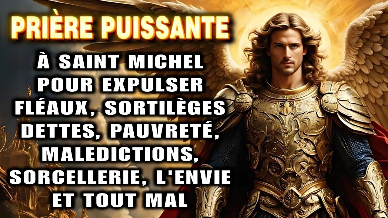 ✝️Prière à SAINT MICHAEL L'ARCHANGE pour EXPULSER les Sorts, l'Envie, Malédictions et tout Mal🙏