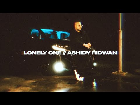 Ashidy Ridwan - Lonely One (Official Music Video)